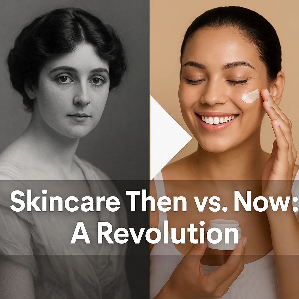 Skincare Then vs. Now: A Revolution